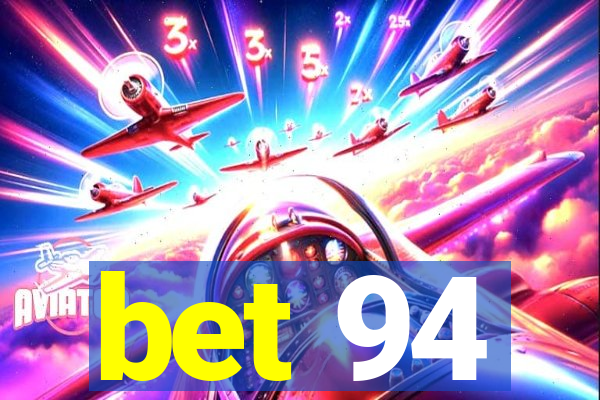 bet 94